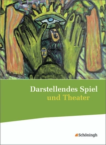 Darstellendes Spiel und Theater - Schulbuch